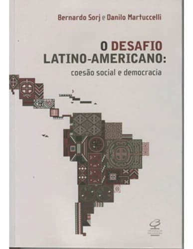 O Desafio Latino-americano: Coesão Social E Democracia, De Bernardo Sorj. Editora Civilização Brasileira, Capa Mole Em Português