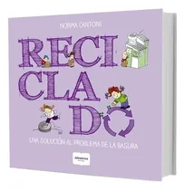 Comprar Reciclado - Una Solucion Al Problema De La Basura: Una Solución Al Problema De La Basura, De Cantoni, Norma., Vol. 1. Editorial Albatros, Tapa Blanda En Español, 2025