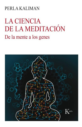 La Ciencia De La Meditación. De La Mente A Los Genes