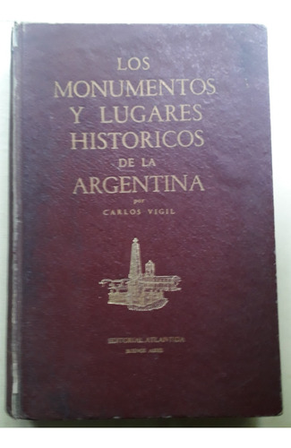 Los Monumentos Y Lugares Histórico De La Argentina - Vigil