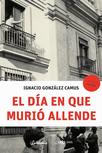 El Día En Que Murió Allende Ignacio González Camus Catalonia