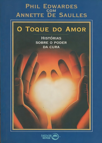 O Toque Do Amore: Histórias Sobre O Poder Da Cura, De Edwards,phil., Vol. 1. Editorial Record, Capa Mole Em Português