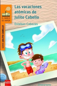 Libro Las Vacaciones Atómicas De Julito Cabello