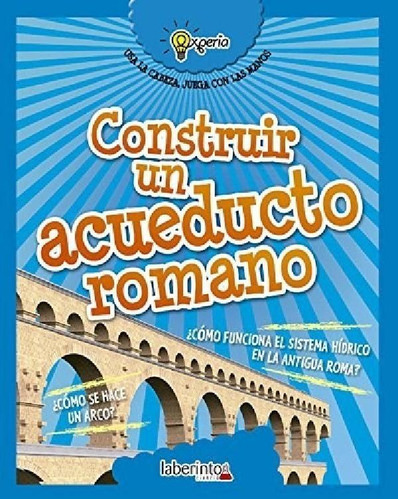 Construir Un Acueducto Romano (coleccion Experia) - Sidoti