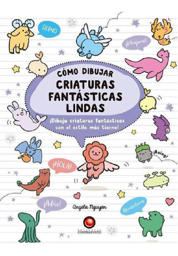 Libro - Como Dibujar Criaturas Fantasticas Lindas - Angela 