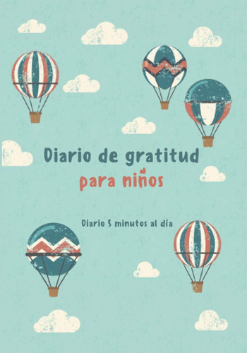 Libro: Diario De Gratitud Para Niños - Diario 5 Minutos Al D