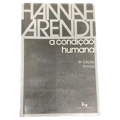 A Condição Humana 8º Edição - Hannah Arendi - Usado