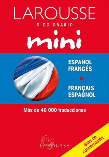 Diccionario Mini Español/Francés – Français/Espagnol, de Ediciones Larousse. Editorial Larousse, tapa blanda en francés, 1999