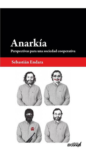 Anarkía, De Sebastián Endara. Editorial Editorial El Conejo, Tapa Blanda En Español, 2018