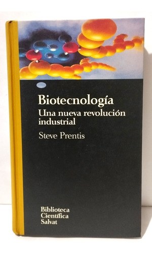 Biotecnología Una Nueva Revolución Industrial Steve Prentis 