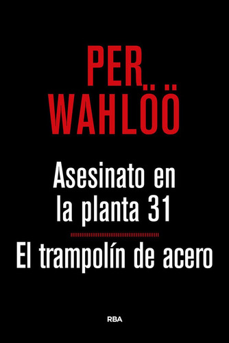 ASESINATO EN LA PLANTA 31 / EL TRAMPOLIN DE ACERO, de Per Wahlöö. Editorial RBA, tapa blanda en español, 2023