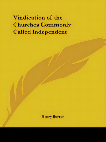 Vindication Of The Churches Commonly Called Independent, De Burton, Henry. Editorial Kessinger Pub Llc, Tapa Blanda En Inglés