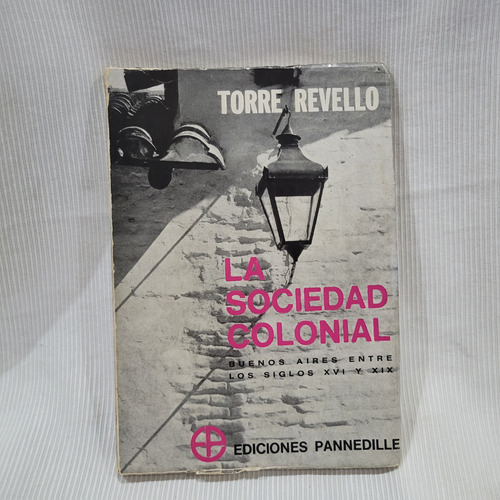 La Sociedad Colonial Bs As Sg 16/19 Torre Revello Pannedille