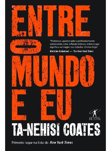 Entre O Mundo E Eu: Entre O Mundo E Eu, De Coates, Ta-nehisi. Editora Objetiva (cia Das Letras), Capa Mole, Edição 1 Em Português