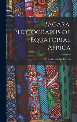 Libro Bagara. Photographs Of Equatorial Africa - Elsken, ...