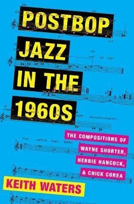 Postbop Jazz In The 1960s : The Compositions Of Wayne Sho...