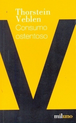 Consumo Ostentoso - Veblen, Thorstein, de Veblen, Thorstein. Editorial Miluno en español