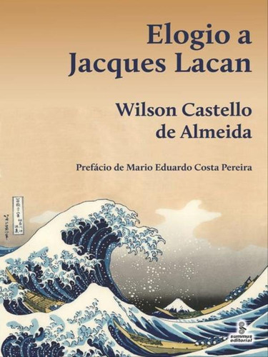 Elogio A Jacques Lacan, De Almeida, Wilson Castello De. Editora Summus Editorial, Capa Mole, Edição 1ª Edição - 2017 Em Português