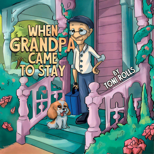 When Grandpa Came To Stay, De Rolls, Toni. Editorial Tellwell Talent, Tapa Blanda En Inglés