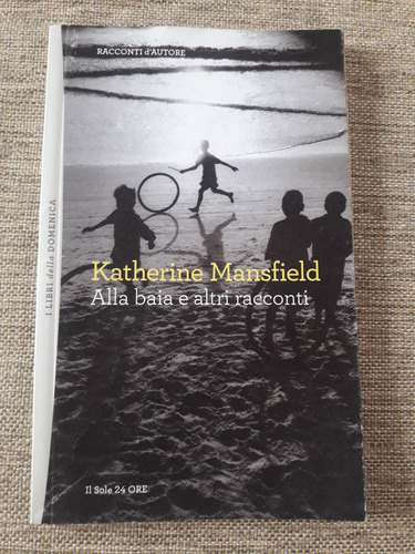 Katherine Mansfield - Alla Baia E Altri Racconti - Italiano