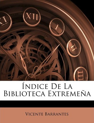 Libro Ndice De La Biblioteca Extreme A - Vicente Barrantes