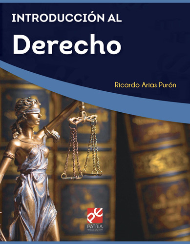 Introducción al derecho, de Arias Purón, Ricardo Travis. Editorial Patria Educación, tapa blanda en español, 2020