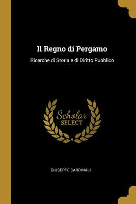 Libro Il Regno Di Pergamo: Ricerche Di Storia E Di Diritt...