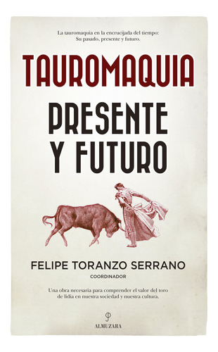 Tauromaquia. Presente Y Futuro, De Aa.vv.. Editorial Almuzara, Tapa Blanda En Español