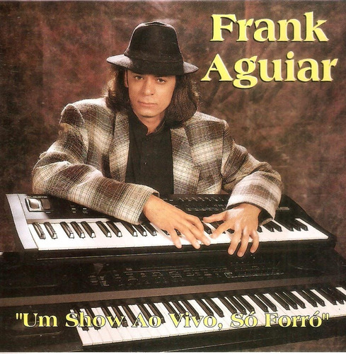 Cd Frank Aguiar -  Um Show Ao Vivo, Só Forró 