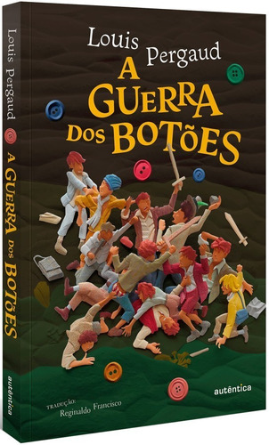 A Guerra Dos Botões, De Louis Pergaud., Vol. 1. Editora Autentica Infantil E Juvenil, Capa Mole, Edição 1 Em Português, 2023