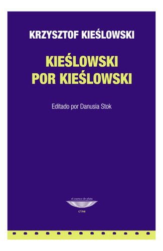 Krzysztof Kieslowski Por Kieslowski - Ed. Cuento De Plata