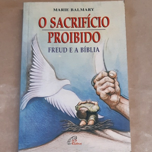 O Sacrifício Proibido - Freud E A Bíblia