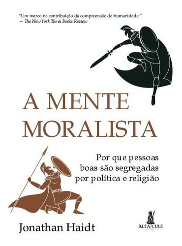 A Mente Moralista: Por Que Pessoas Boas São Segregadas Por