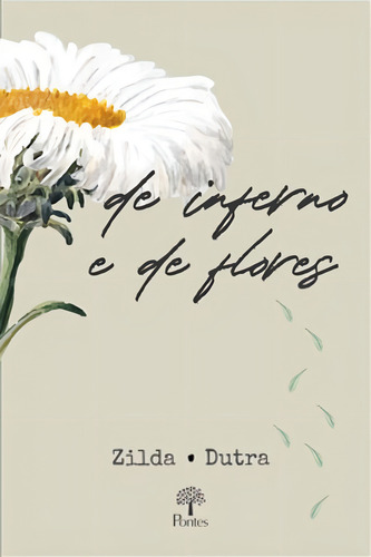 DE INFERNO E DE FLORES, de DUTRA, ZILDA. Editorial PONTES EDITORES, tapa mole en português