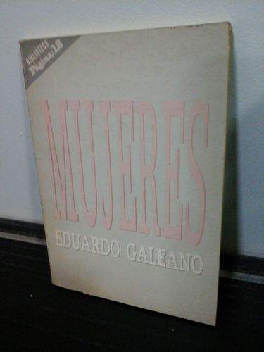 * Mujeres - Eduardo Galeano- Edic. Pagina/ 12 -  L113 