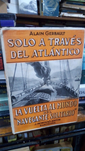 Gerbault Solo A Traves Del Atlantico - Navegante Solitario 1