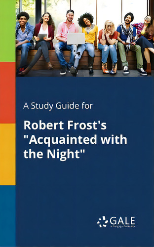 A Study Guide For Robert Frost's Acquainted With The Night, De Gale, Cengage Learning., Vol. 1. Editorial Gale Study Guides, Tapa Blanda En Inglés