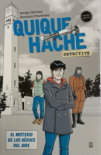 Quique Hache Detective. El Misterio De Los Heroes Del Aire