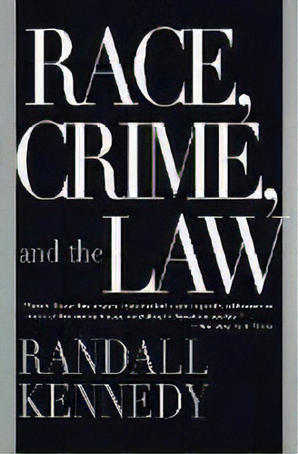 Race, Crime And The Law, De Randall Kennedy. Editorial Random House Usa Inc, Tapa Blanda En Inglés