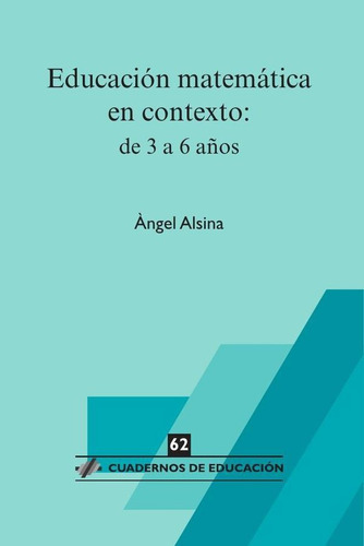 EDUCACIÓN MATEMÁTICA EN CONTEXTO: DE 3 A 6 AÑOS, de Angel Alsina. Editorial HORSORI EDICIONES, tapa blanda en español