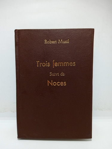 Robert Musil - Tres Mujeres - Bodas - Literatura En Francés 