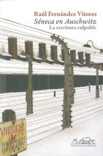 Seneca En Auschwitz: La Escritura Culpable-fernandez Vitores