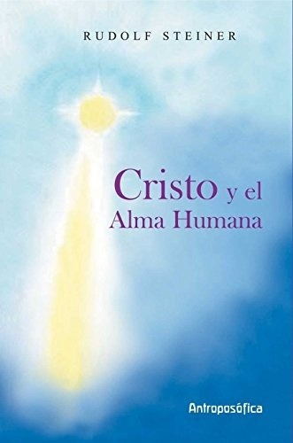 Cristo En El Alma Humana - Rudolf Steiner