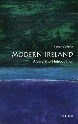 Modern Ireland: A Very Short Introduction, De Senia Paseta. Editorial Oxford University Press, Tapa Blanda En Inglés