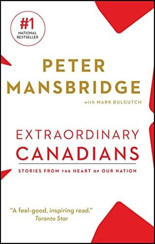 Book : Extraordinary Canadians Stories From The Heart Of Ou