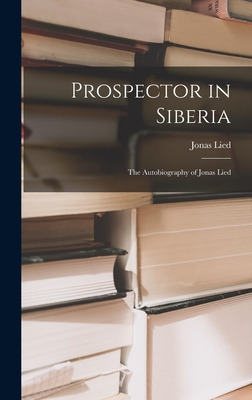 Libro Prospector In Siberia; The Autobiography Of Jonas L...