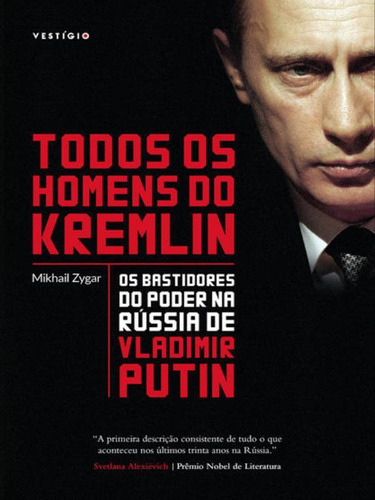 Todos Os Homens Do Kremlin: Os Bastidores Do Poder Na Rússi: Os Bastidores Do Poder Na Russia De Vladimir Putin, De Zygar, Mikhail. Editora Vestígio, Capa Mole, Edição 1ª Edição - 2018 Em Português