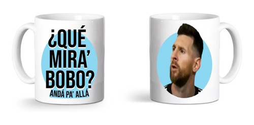 Taza Messi Que Mira Bobo Anda Pa Alla Mundial Qatar 2022