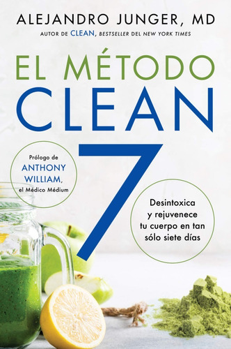 El Método Clean 7 / Detoxifica Y Rejuvenece En Sólo 7 Días