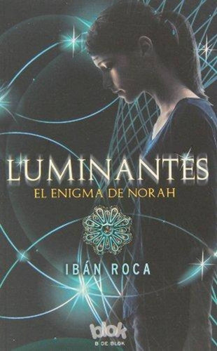 Luminantes. El Enigma De Norah - Iban Roca